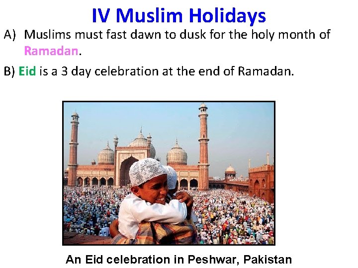 IV Muslim Holidays A) Muslims must fast dawn to dusk for the holy month