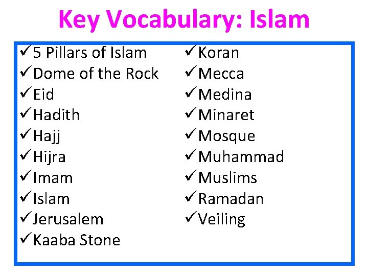 Key Vocabulary: Islam ü 5 Pillars of Islam üDome of the Rock üEid üHadith