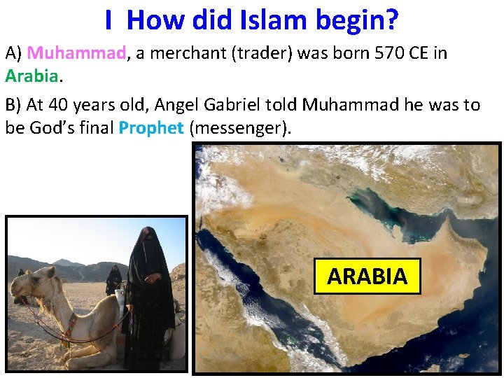 I How did Islam begin? A) Muhammad, a merchant (trader) was born 570 CE