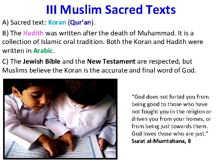 III Muslim Sacred Texts A) Sacred text: Koran (Qur’an). B) The Hadith was written