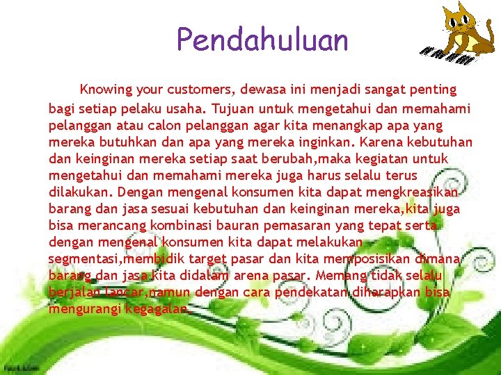 Pendahuluan Knowing your customers, dewasa ini menjadi sangat penting bagi setiap pelaku usaha. Tujuan