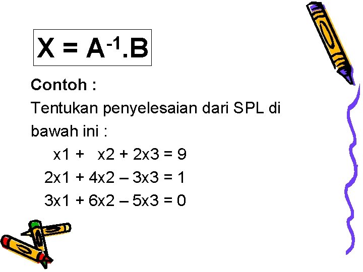 X= -1 A. B Contoh : Tentukan penyelesaian dari SPL di bawah ini :