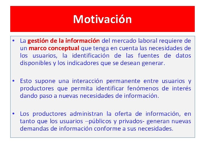 Motivación • La gestión de la información del mercado laboral requiere de un marco