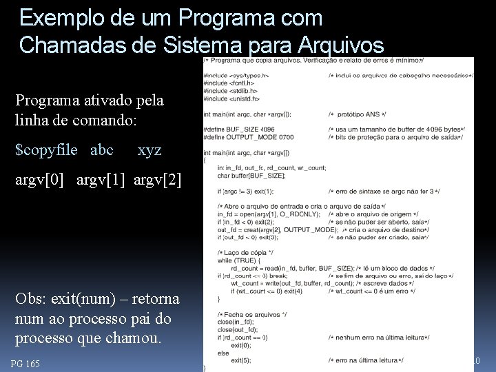 Exemplo de um Programa com Chamadas de Sistema para Arquivos Programa ativado pela linha