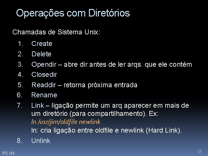 Operações com Diretórios Chamadas de Sistema Unix: 1. 2. 3. 4. 5. 6. 7.