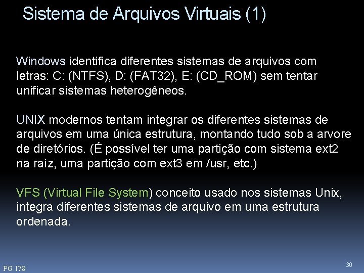 Sistema de Arquivos Virtuais (1) Windows identifica diferentes sistemas de arquivos com letras: C: