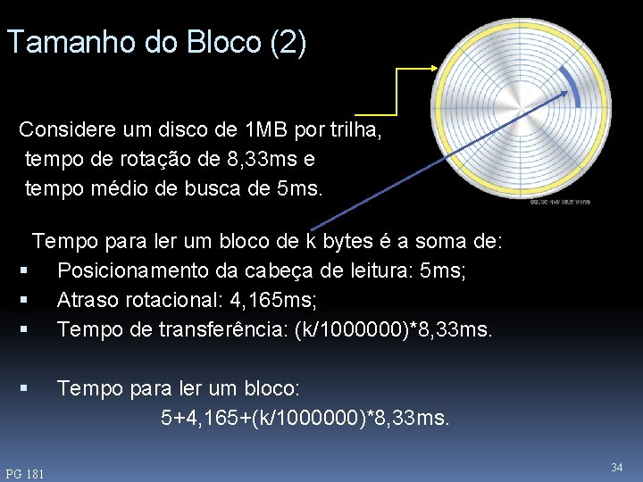 Tamanho do Bloco (2) Considere um disco de 1 MB por trilha, tempo de