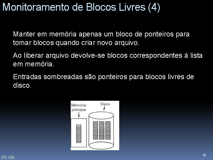 Monitoramento de Blocos Livres (4) Manter em memória apenas um bloco de ponteiros para