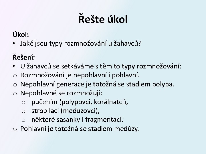 Řešte úkol Úkol: • Jaké jsou typy rozmnožování u žahavců? Řešení: • U žahavců