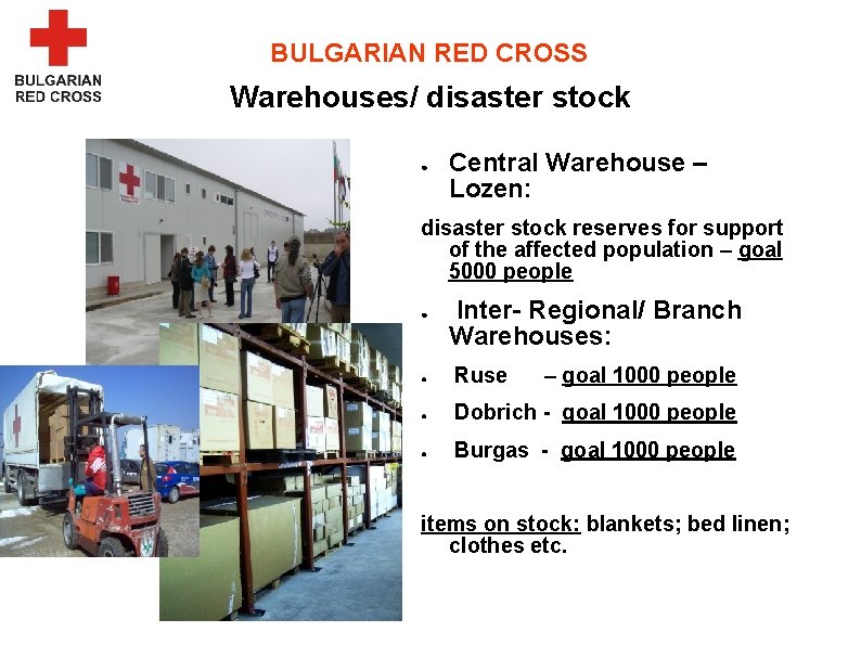 BULGARIAN RED CROSS Warehouses/ disaster stock ● Central Warehouse – Lozen: disaster stock reserves