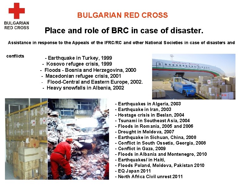 BULGARIAN RED CROSS Place and role of BRC in case of disaster. Assistance in