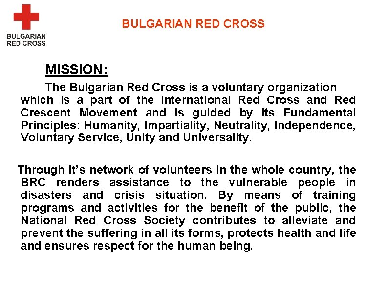 BULGARIAN RED CROSS MISSION: The Bulgarian Red Cross is a voluntary organization which is