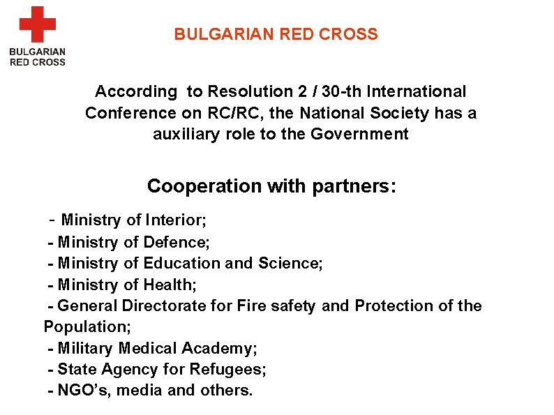 BULGARIAN RED CROSS According to Resolution 2 / 30 -th International Conference on RC/RC,
