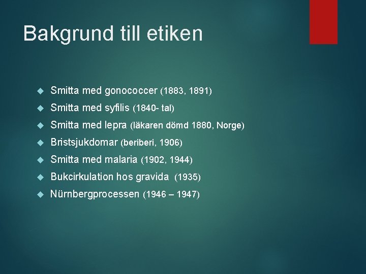 Bakgrund till etiken Smitta med gonococcer (1883, 1891) Smitta med syfilis (1840 - tal)
