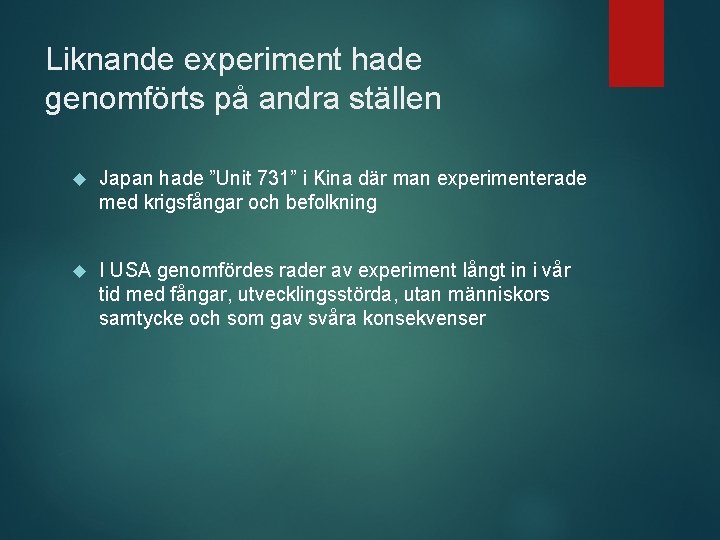 Liknande experiment hade genomförts på andra ställen Japan hade ”Unit 731” i Kina där