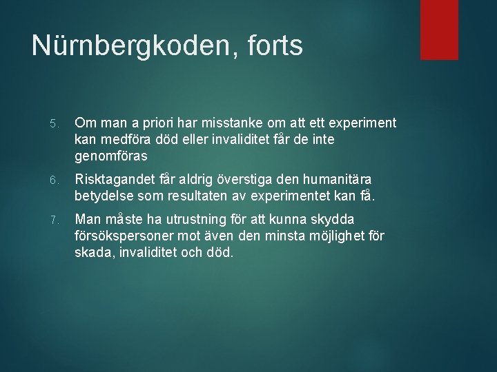 Nürnbergkoden, forts 5. Om man a priori har misstanke om att experiment kan medföra