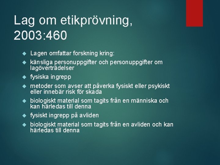 Lag om etikprövning, 2003: 460 Lagen omfattar forskning kring: känsliga personuppgifter och personuppgifter om