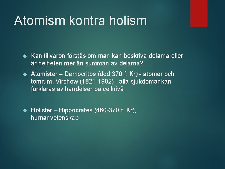 Atomism kontra holism Kan tillvaron förstås om man kan beskriva delarna eller är helheten