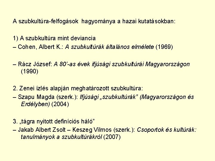 A szubkultúra-felfogások hagyománya a hazai kutatásokban: 1) A szubkultúra mint deviancia – Cohen, Albert