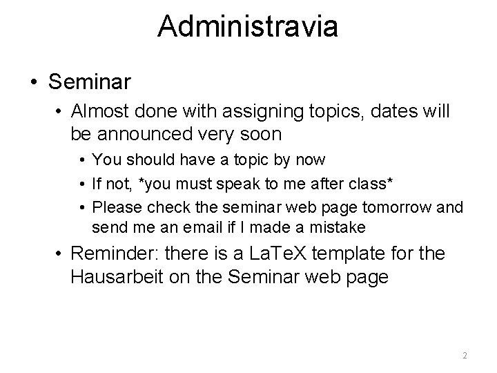 Administravia • Seminar • Almost done with assigning topics, dates will be announced very