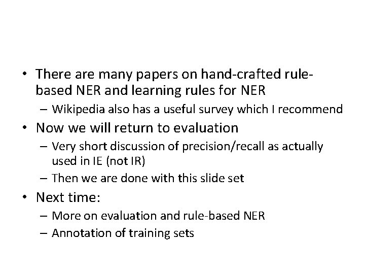  • There are many papers on hand-crafted rulebased NER and learning rules for