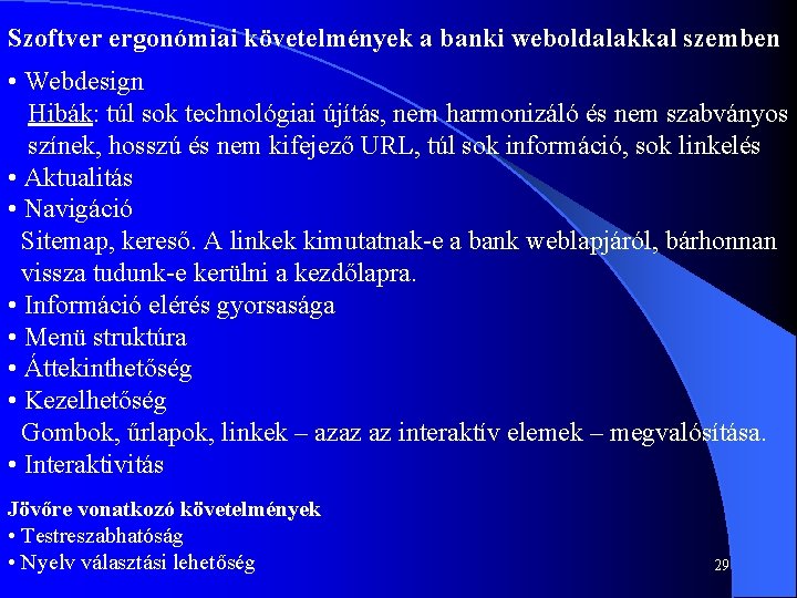 Szoftver ergonómiai követelmények a banki weboldalakkal szemben • Webdesign Hibák: túl sok technológiai újítás,