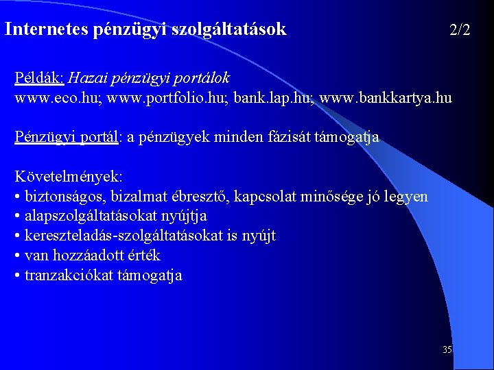 Internetes pénzügyi szolgáltatások 2/2 Példák: Hazai pénzügyi portálok www. eco. hu; www. portfolio. hu;