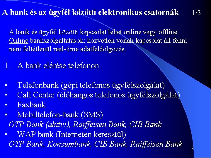 A bank és az ügyfél közötti elektronikus csatornák 1/3 A bank és ügyfél közötti