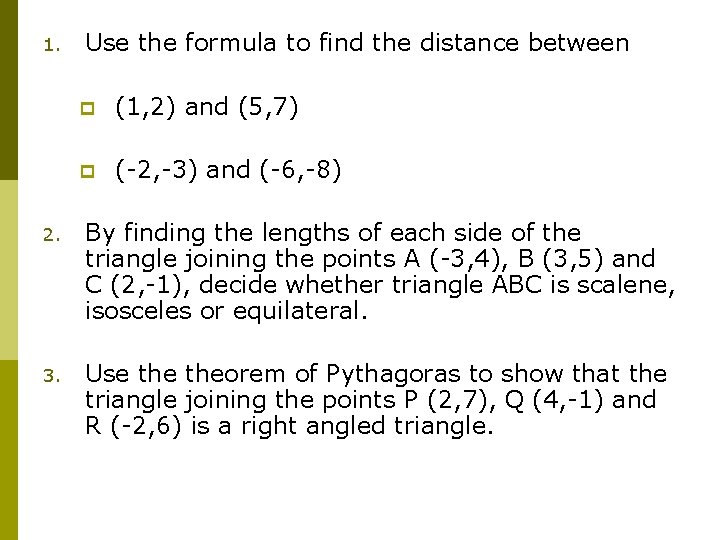 1. Use the formula to find the distance between p (1, 2) and (5,