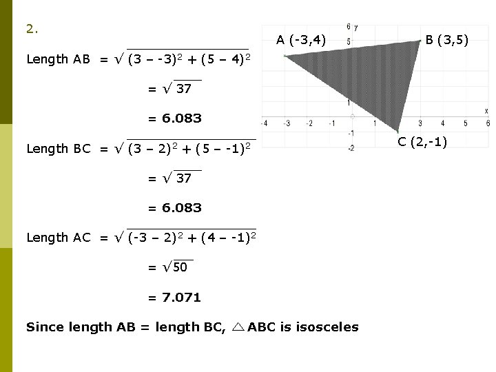 2. A (-3, 4) B (3, 5) Length AB = √ (3 – -3)2