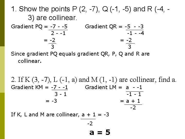 1. Show the points P (2, -7), Q (-1, -5) and R (-4, 3)