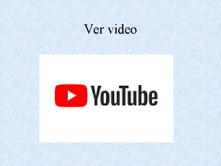 Ver video 