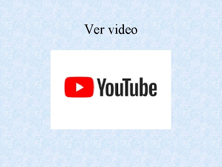 Ver video 