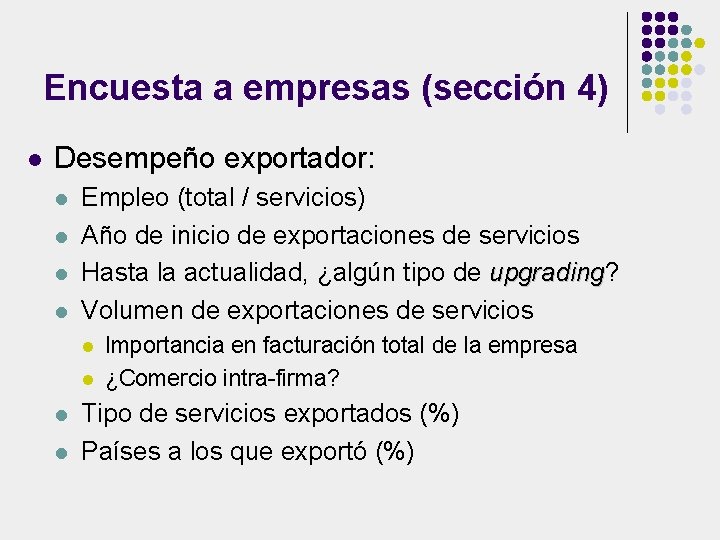 Encuesta a empresas (sección 4) l Desempeño exportador: l l Empleo (total / servicios)