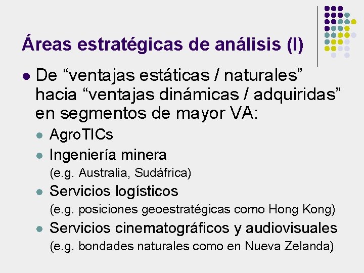 Áreas estratégicas de análisis (I) l De “ventajas estáticas / naturales” hacia “ventajas dinámicas