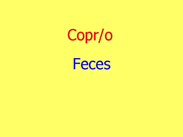 Copr/o Feces 