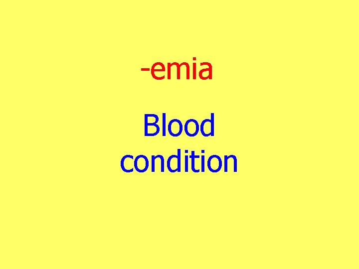 -emia Blood condition 