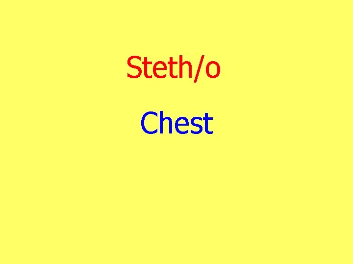 Steth/o Chest 