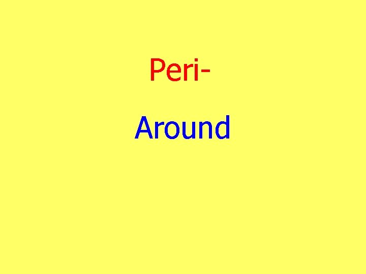 Peri. Around 