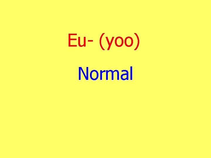 Eu- (yoo) Normal 