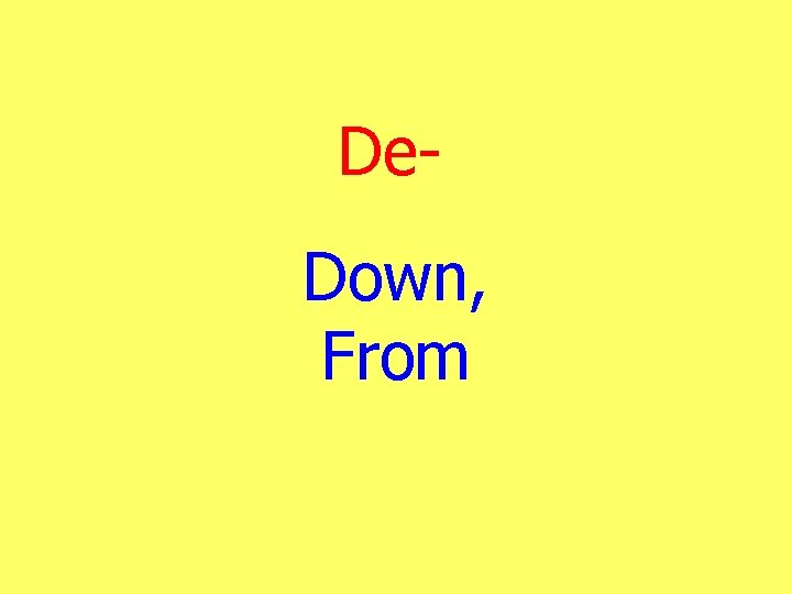 De. Down, From 