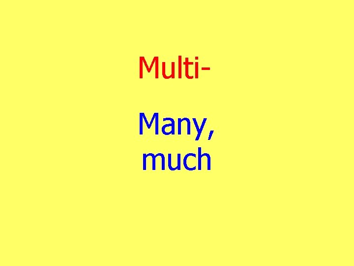 Multi. Many, much 