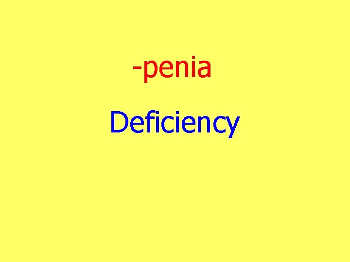 -penia Deficiency 