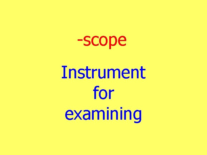 -scope Instrument for examining 