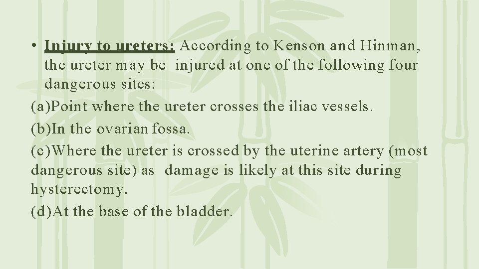  • Injury to ureters: According to Kenson and Hinman, the ureter may be
