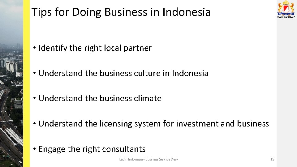 Tips for Doing Business in Indonesia • Identify the right local partner • Understand