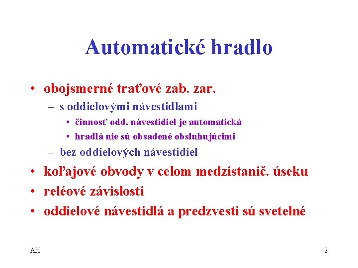 Automatické hradlo • obojsmerné traťové zab. zar. – s oddielovými návestidlami • činnosť odd.