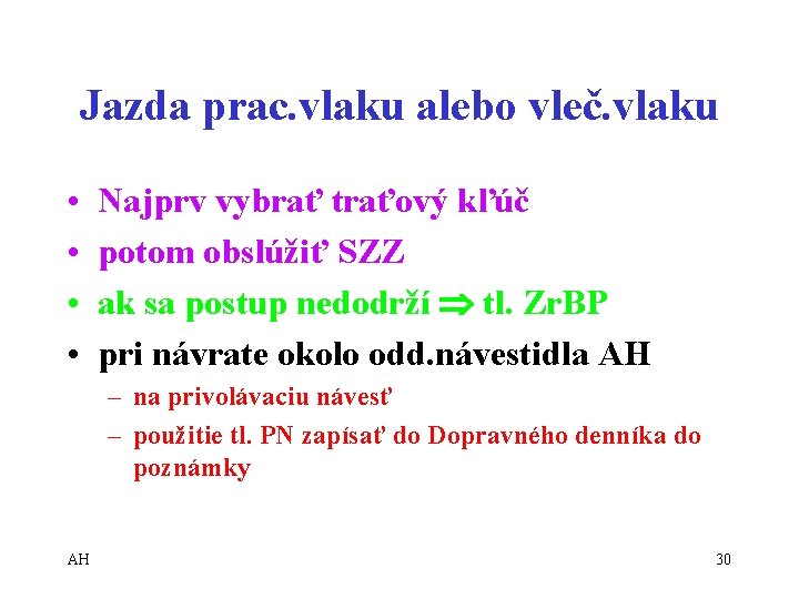 Jazda prac. vlaku alebo vleč. vlaku • • Najprv vybrať traťový kľúč potom obslúžiť