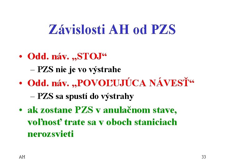 Závislosti AH od PZS • Odd. náv. „STOJ“ – PZS nie je vo výstrahe