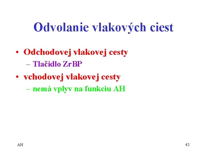 Odvolanie vlakových ciest • Odchodovej vlakovej cesty – Tlačidlo Zr. BP • vchodovej vlakovej